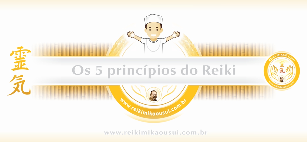 Os 5 princípios do Reiki Os 5 princípios do Reiki